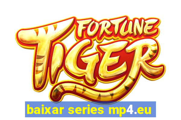 baixar series mp4.eu