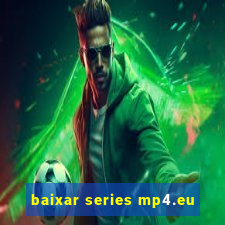 baixar series mp4.eu