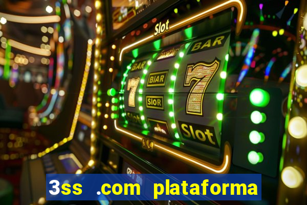 3ss .com plataforma de jogos