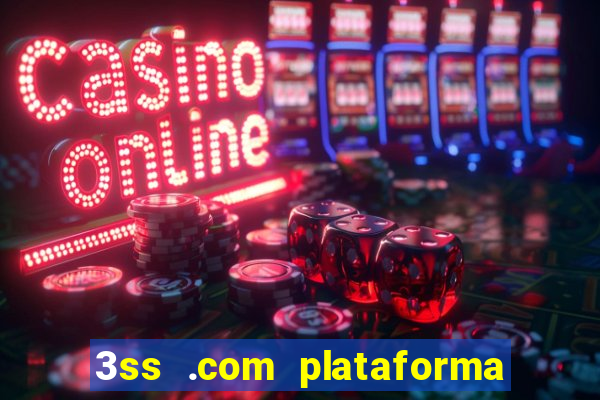 3ss .com plataforma de jogos