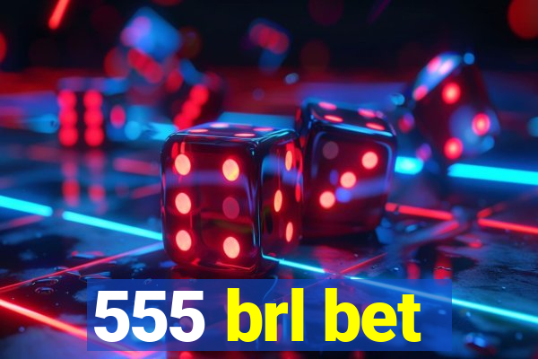 555 brl bet