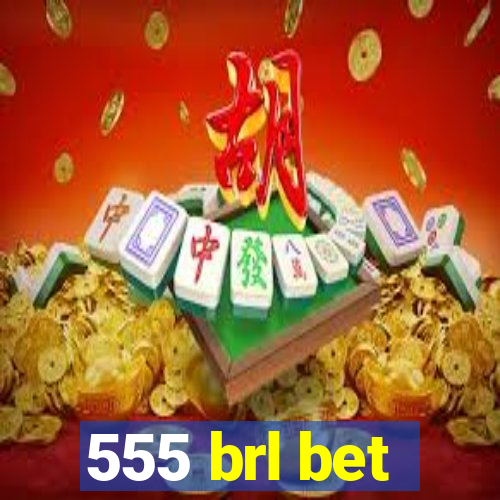 555 brl bet