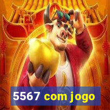 5567 com jogo