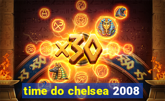 time do chelsea 2008