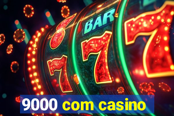 9000 com casino