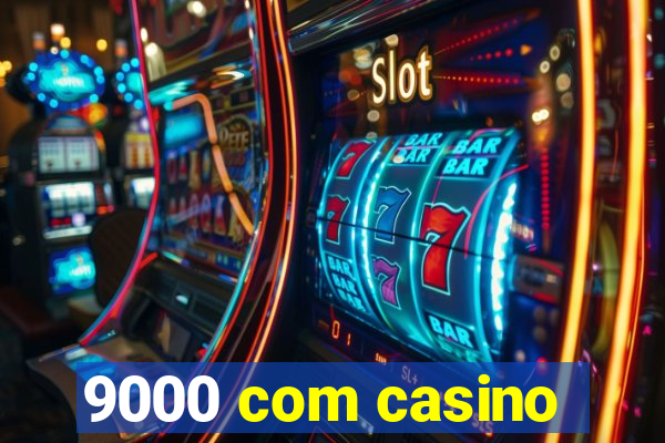 9000 com casino