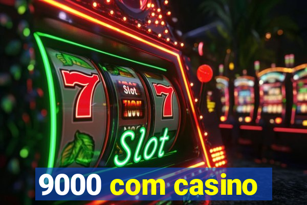 9000 com casino