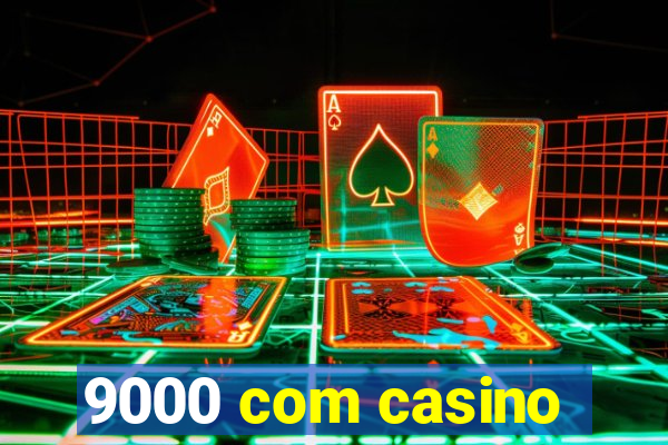 9000 com casino