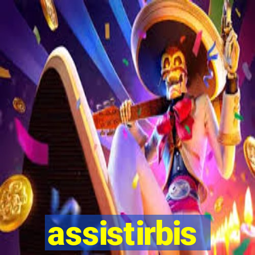 assistirbis