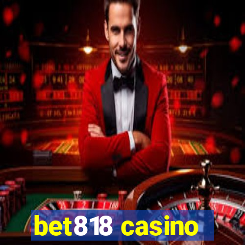 bet818 casino