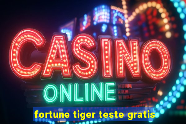 fortune tiger teste gratis