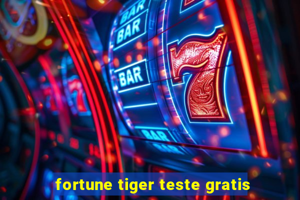 fortune tiger teste gratis