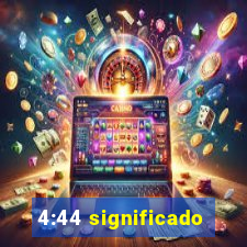 4:44 significado