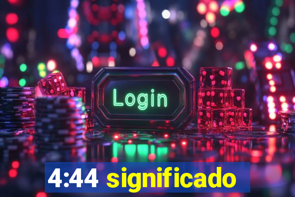 4:44 significado