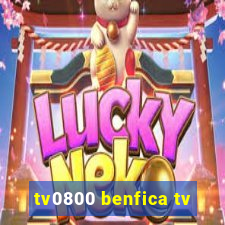 tv0800 benfica tv