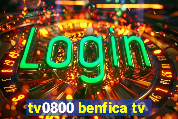 tv0800 benfica tv