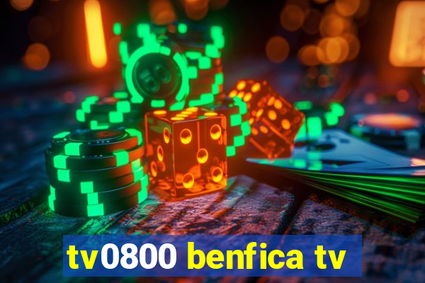 tv0800 benfica tv