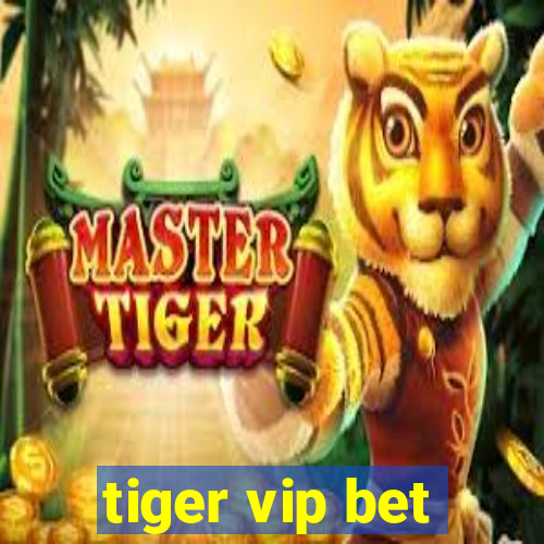 tiger vip bet