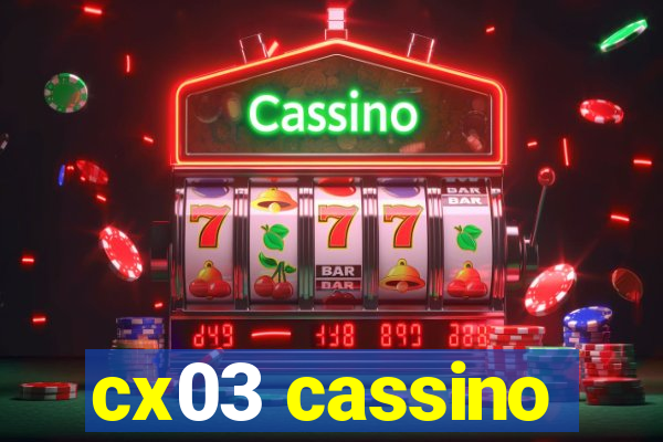 cx03 cassino