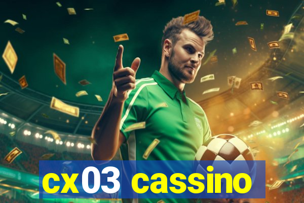 cx03 cassino