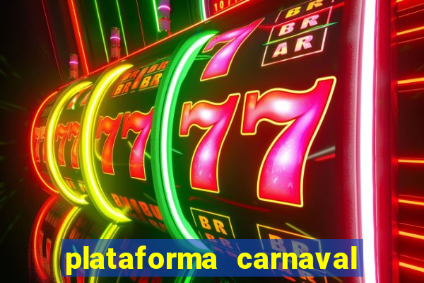 plataforma carnaval 777 bet