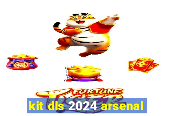 kit dls 2024 arsenal