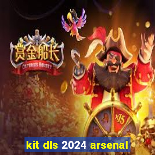 kit dls 2024 arsenal