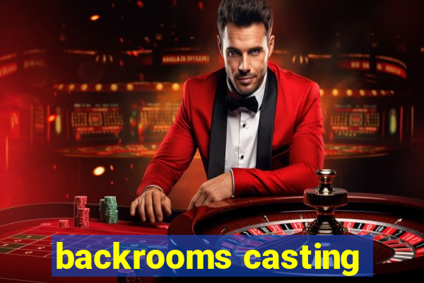 backrooms casting