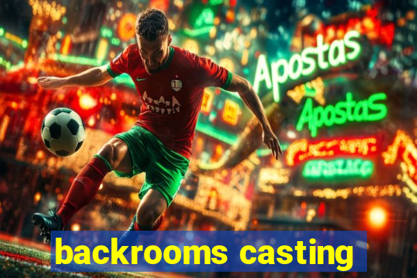 backrooms casting