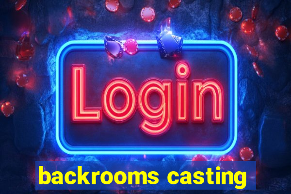 backrooms casting