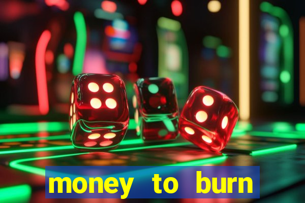 money to burn money to-burn system chapter 1 pt br