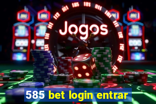 585 bet login entrar