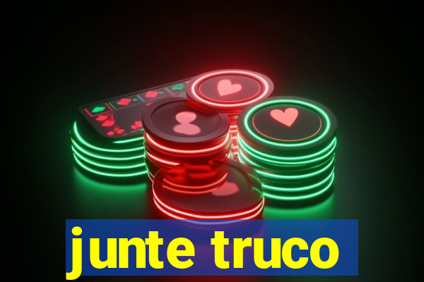 junte truco