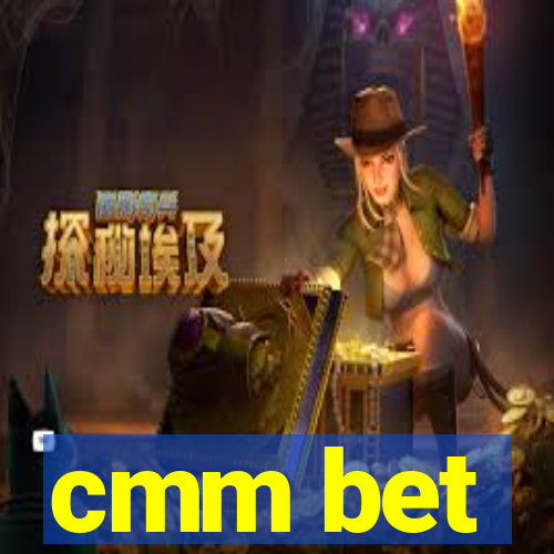 cmm bet