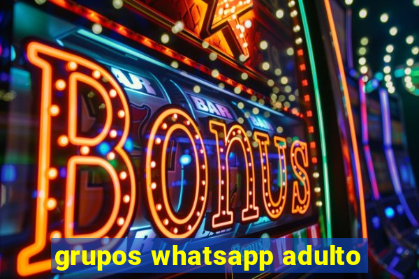 grupos whatsapp adulto