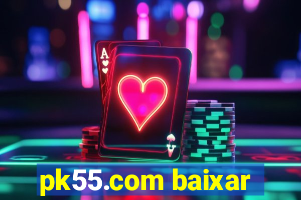 pk55.com baixar