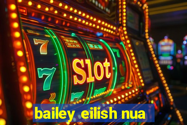 bailey eilish nua