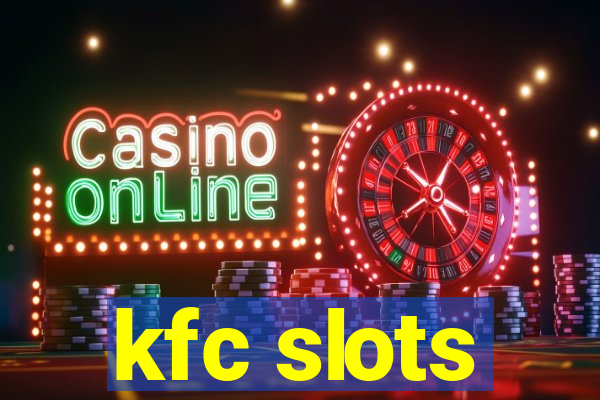 kfc slots