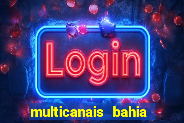 multicanais bahia ao vivo