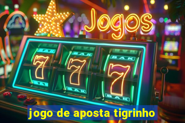 jogo de aposta tigrinho