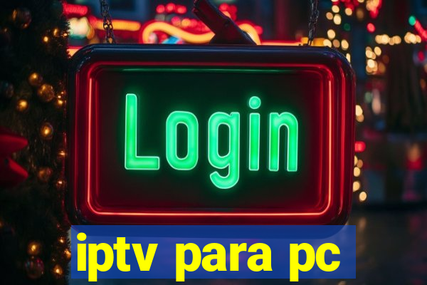 iptv para pc