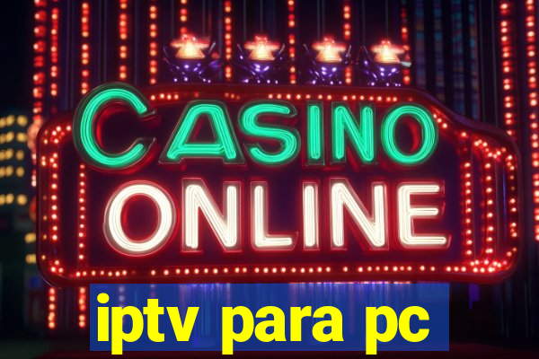 iptv para pc