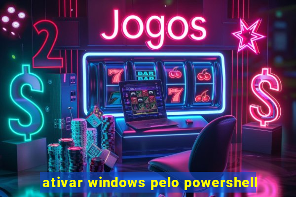 ativar windows pelo powershell