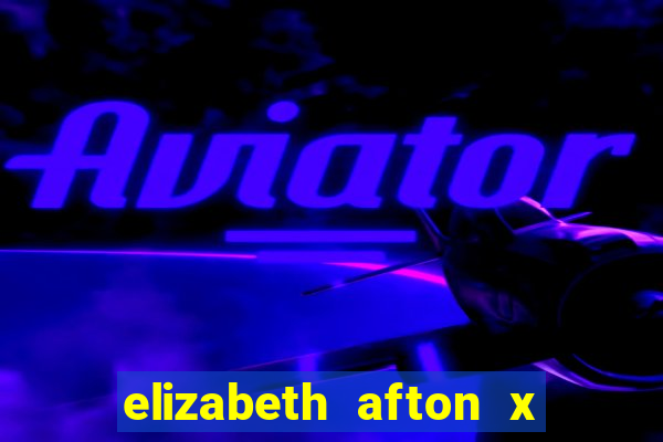 elizabeth afton x william afton