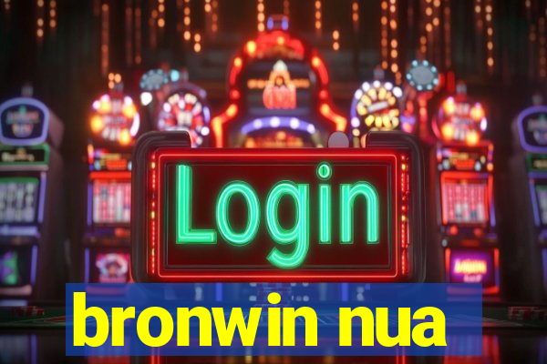 bronwin nua