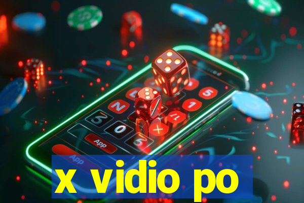 x vidio po