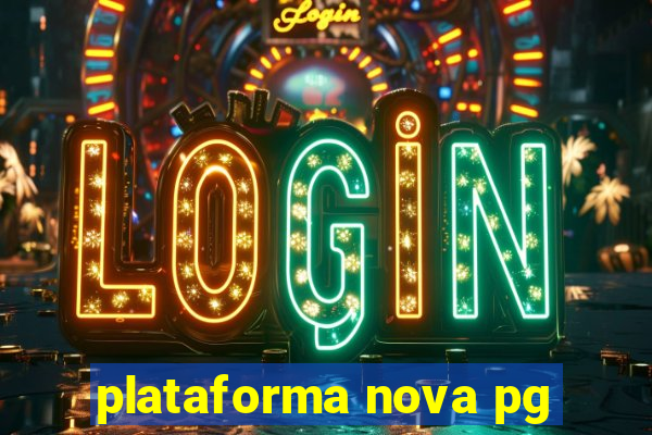 plataforma nova pg