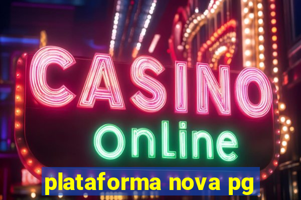 plataforma nova pg