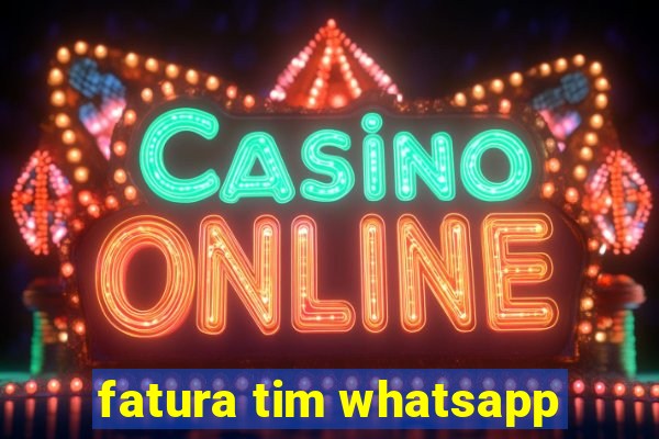 fatura tim whatsapp