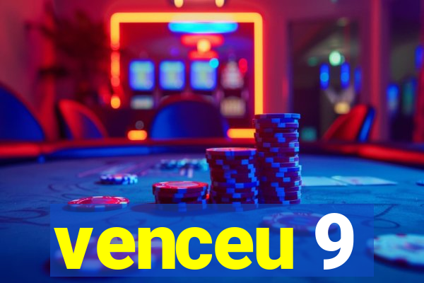 venceu 9